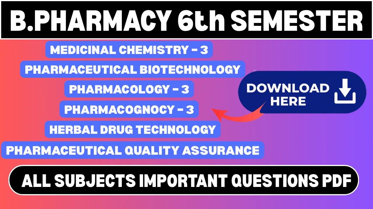 B. Pharmacy 6th Semester Important Questions