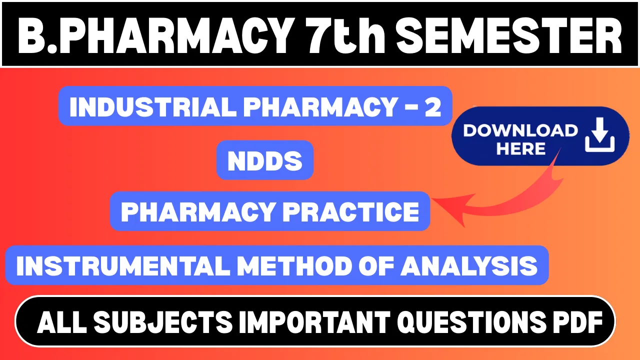 B. Pharmacy 7th Semester Important Questions